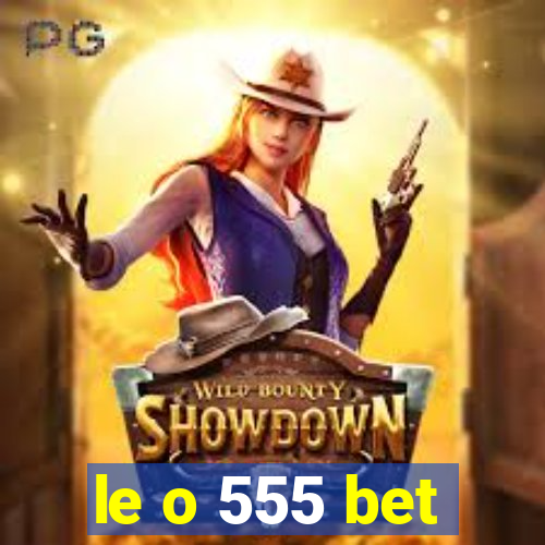 le o 555 bet